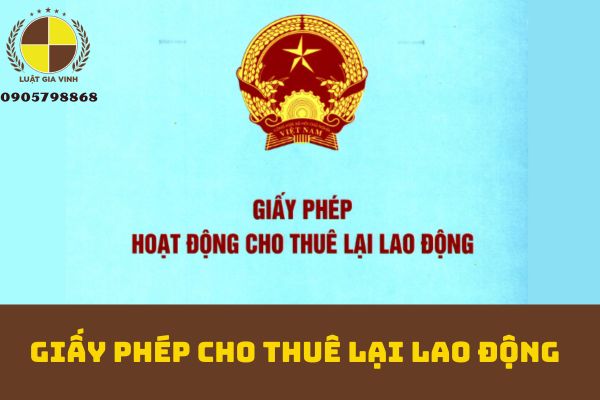 GIẤY PHÉP CHO THUÊ LẠI LAO ĐỘNG