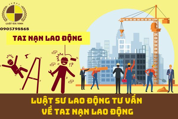 LUẬT SƯ LAO ĐỘNG TƯ VẤN VỀ TAI NẠN LAO ĐỘNG