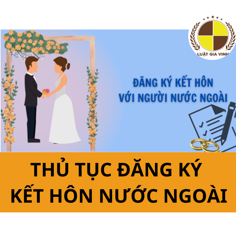 Thủ tục đăng ký kết hôn nước ngoài tại Đồng Nai