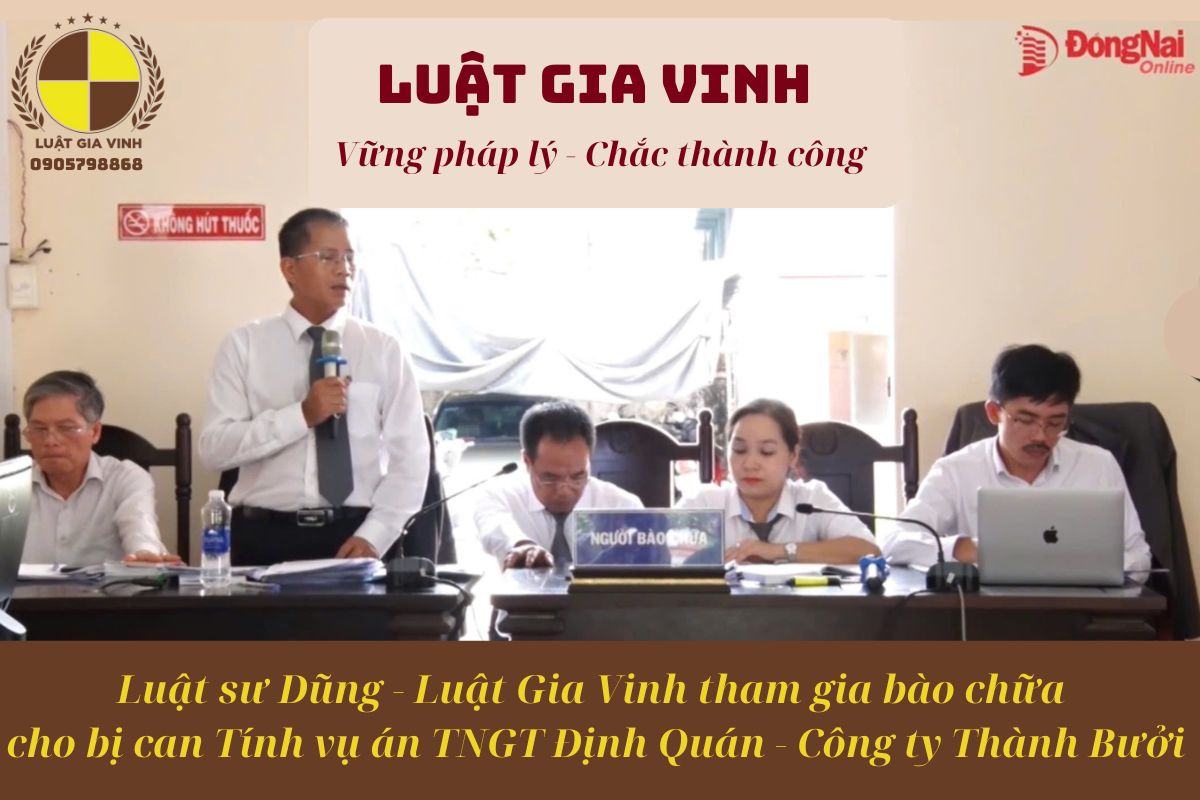 Giới thiệu Luật Gia Vinh 11 LS DŨNG THAM GIA BÀO CHỮA BỊ CAN TÍNH VỤ ÁN TNGT ĐỊNH QUÁN CÔNG TY THÀNH BƯỞI