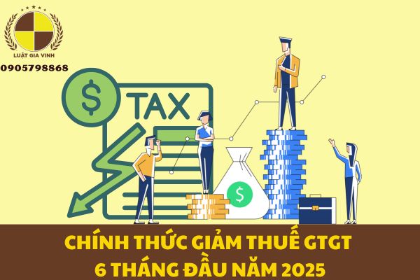 Chính thức giảm thuế GTGT 6 tháng đầu năm 2025